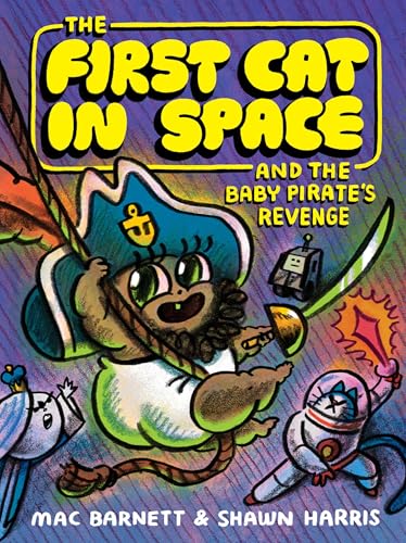 The First Cat in Space and the Baby Pirate's Revenge: A Graphic Novel - Mac Barnett - Hardcover