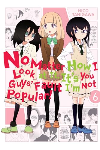 No Matter How I Look at It, It's You Guys' Fault I'm Not Popular!, Vol. 6 - Nico Tanigawa - Paperback
