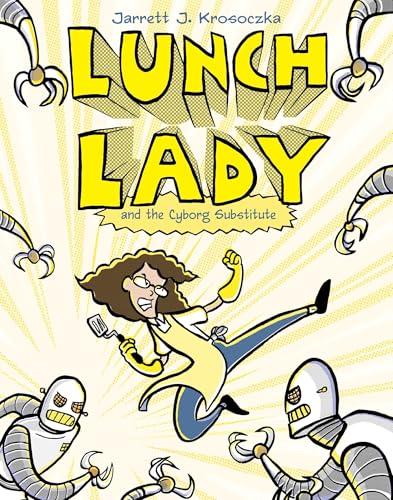 Lunch Lady and the Cyborg Substitute: Lunch Lady #1 - Jarrett J. Krosoczka - Paperback