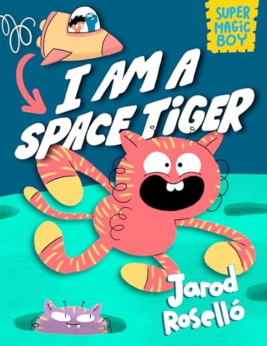 Super Magic Boy: I Am a Space Tiger: (A Graphic Novel) - Jarod Roselló - Hardcover