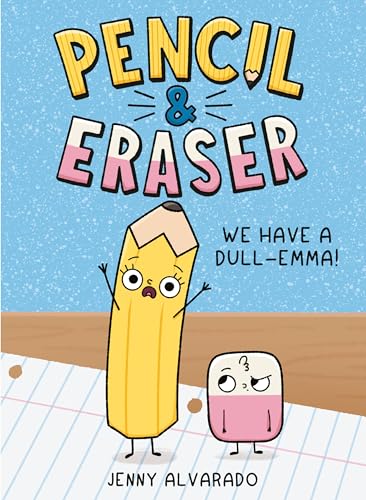 Pencil & Eraser: We Have a Dull-Emma!: An Early Reader Graphic Novel - Jenny Alvarado - Hardcover