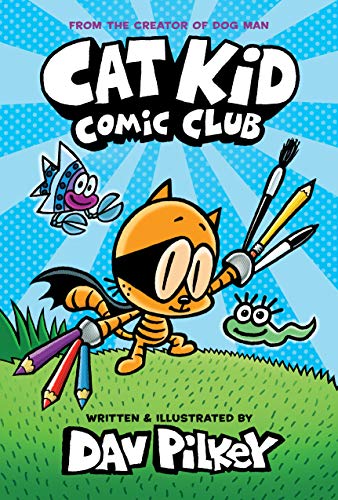 Cat Kid Comic Club: A Graphic Novel (Cat Kid Comic Club #1): From the Creator of Dog Man - Dav Pilkey - Library Binding