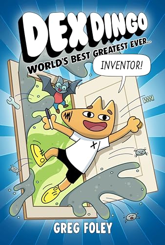 Dex Dingo: World's Best Greatest Ever Inventor - Greg Foley - Hardcover