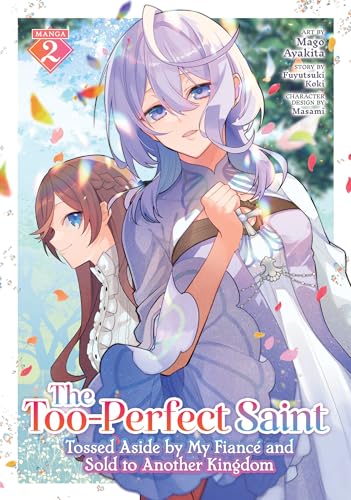 The Too-Perfect Saint: Tossed Aside by My Fiancé and Sold to Another Kingdom (Manga) Vol. 2 - Fuyutsuki Koki - Paperback