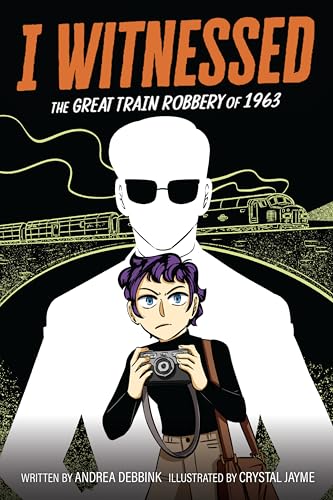 I Witnessed: The Great Train Robbery of 1963: A Graphic Novel - Paperback