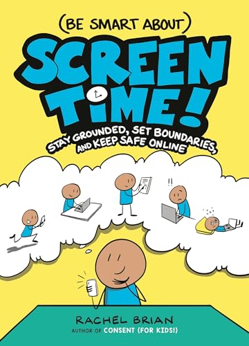 (Be Smart About) Screen Time!: Stay Grounded, Set Boundaries, and Keep Safe Online - Hardcover