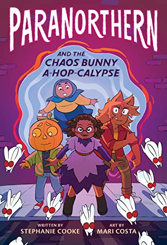 Paranorthern: And the Chaos Bunny A-Hop-Calypse - Stephanie Cooke - Hardcover                       
