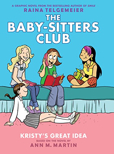 Kristy's Great Idea: A Graphic Novel (the Baby-Sitters Club #1): Volume 1 - Raina Telgemeier - Hardcover                       