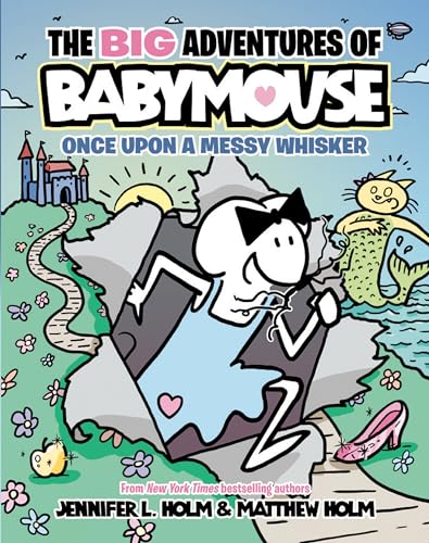 The Big Adventures of Babymouse: Once Upon a Messy Whisker (Book 1): (A Graphic Novel) - Jennifer L. Holm - Hardcover                       