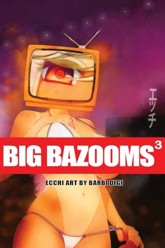 BIG BAZOOMS 3 - Busty Girls with Big Boobs: Ecchi Art - [Hardback] - 18+ - Hardcover