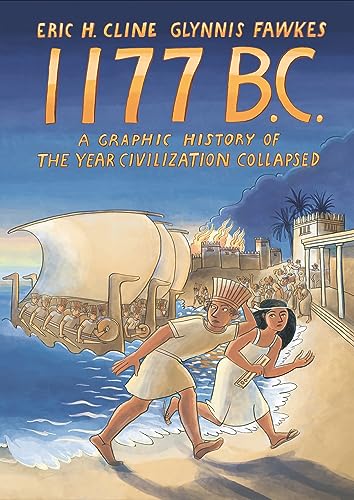 1177 B.C.: A Graphic History of the Year Civilization Collapsed - Paperback