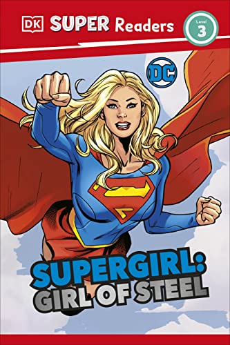 DK Super Readers Level 3 DC Supergirl Girl of Steel: Meet Kara Zor-El - Hardcover