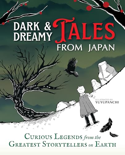 Dark & Dreamy Tales from Japan: Curious Legends from the Greatest Storytellers on Earth - Hardcover