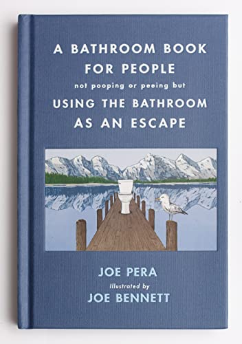 A Bathroom Book for People Not Pooping or Peeing But Using the Bathroom as an Escape - Joe Pera - Hardcover                       