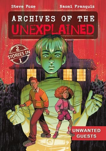 Archives of the Unexplained: Unwanted Guests - Paperback
