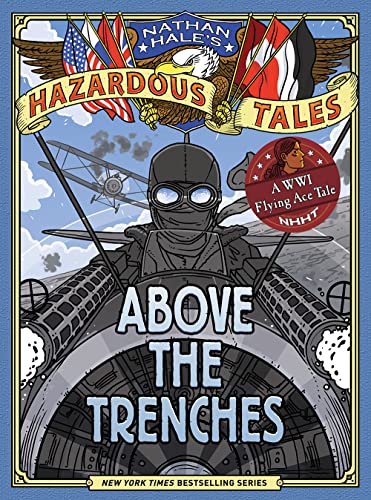 Above the Trenches (Nathan Hale's Hazardous Tales #12): A World War I Flying Ace Tale - Hardcover