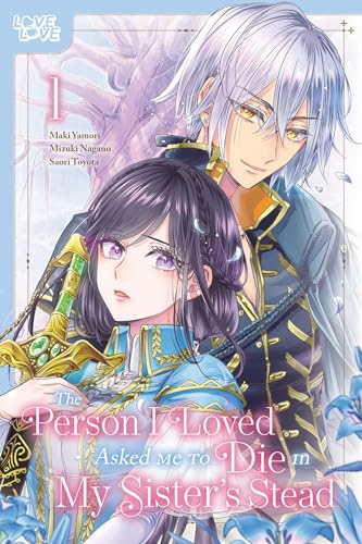 The Person I Loved Asked Me to Die in My Sister's Stead, Volume 1 - Paperback