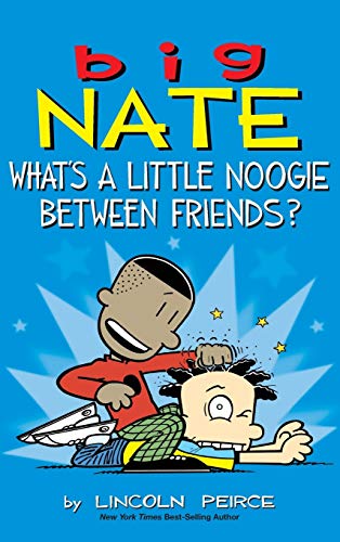 Big Nate: What's a Little Noogie Between Friends? - Hardcover