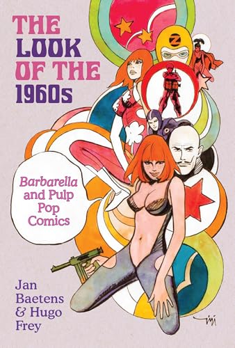 The Look of the 1960s: Barbarella and Pulp Pop Comics - Hardcover