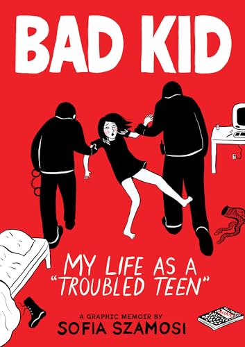 Bad Kid (a Graphic Memoir): My Life as a Troubled Teen - Hardcover