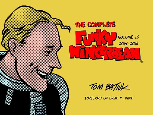 The Complete Funky Winkerbean, Volume 15, 2014-2016 - Hardcover