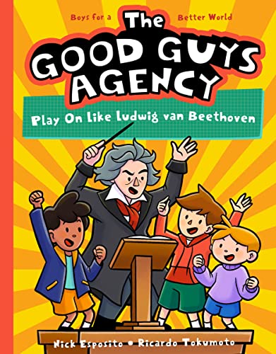 The Good Guys Agency: Play on Like Ludwig Van Beethoven: Boys for a Better World - Paperback