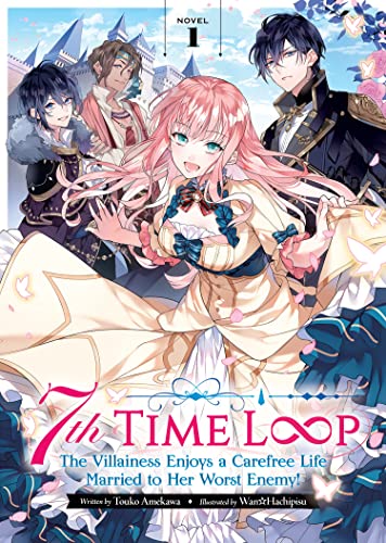 7th Time Loop: The Villainess Enjoys a Carefree Life Married to Her Worst Enemy! (Light Novel) Vol. 1 - Paperback