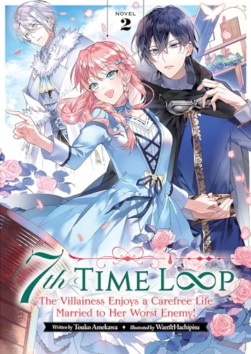 7th Time Loop: The Villainess Enjoys a Carefree Life Married to Her Worst Enemy! (Light Novel) Vol. 2 - Paperback