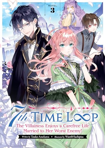 7th Time Loop: The Villainess Enjoys a Carefree Life Married to Her Worst Enemy! (Light Novel) Vol. 3 - Paperback