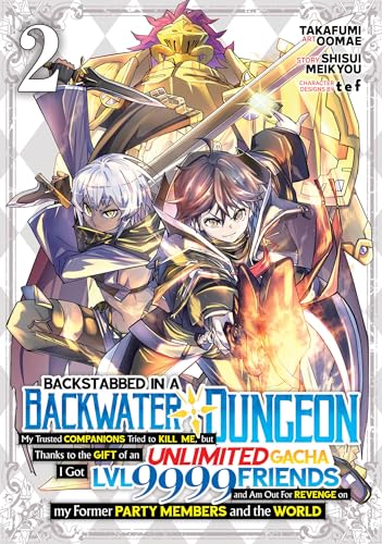 Backstabbed in a Backwater Dungeon: My Party Tried to Kill Me, But Thanks to an Infinite Gacha I Got LVL 9999 Friends and Am Out for Revenge (Manga) V - Paperback