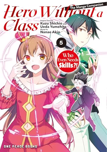 Hero Without a Class Volume 5: Who Even Needs Skills?! - Paperback