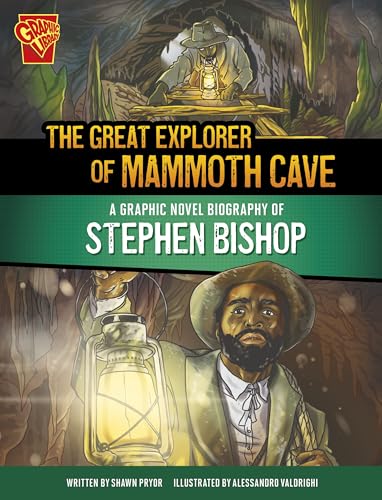 The Great Explorer of Mammoth Cave: A Graphic Novel Biography of Stephen Bishop - Paperback