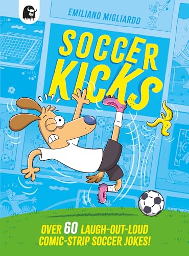 Soccer Kicks: Over 60 Laugh-Out-Loud Comic Strip Soccer Jokes! - Paperback