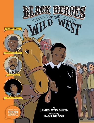 Black Heroes of the Wild West: Featuring Stagecoach Mary, Bass Reeves, and Bob Lemmons: A Toon Graphic - Paperback