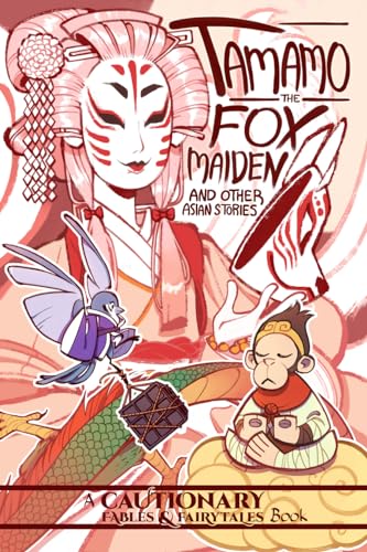 Tamamo the Fox Maiden and Other Asian Stories: And Other Asian Stories - Paperback