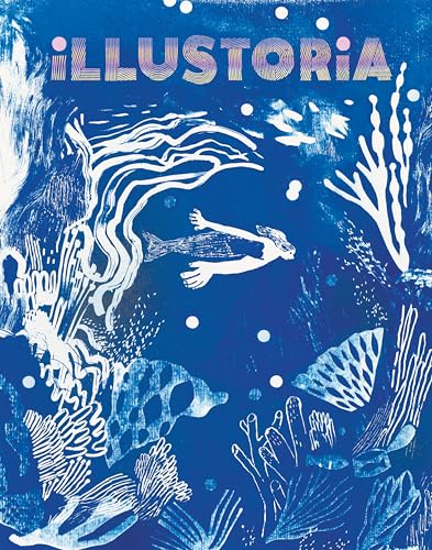 Illustoria: Blue: Issue #26: Stories, Comics, Diy, for Creative Kids and Their Grownups - Paperback