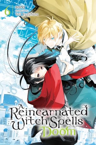 A Reincarnated Witch Spells Doom, Vol. 6: Volume 6 - Paperback