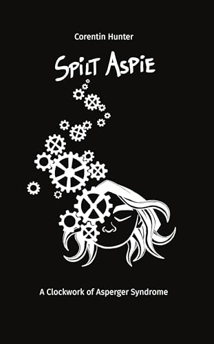 Spilt Aspie: A Clockwork of Asperger Syndrome - Paperback