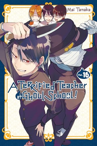 A Terrified Teacher at Ghoul School!, Vol. 16: Volume 16 - Mai Tanaka - Paperback                       