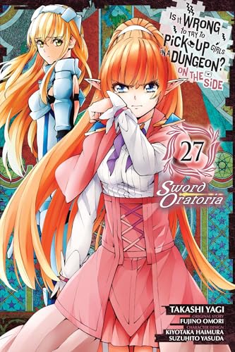 Is It Wrong to Try to Pick Up Girls in a Dungeon? on the Side: Sword Oratoria, Vol. 27 (Manga) - Paperback