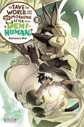 To Save the World, Can You Wake Up the Morning After with a Demi-Human?, Vol. 8: Volume 8 - Paperback