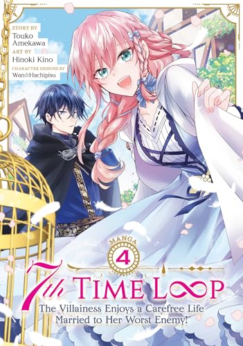 7th Time Loop: The Villainess Enjoys a Carefree Life Married to Her Worst Enemy! (Manga) Vol. 4 - Paperback