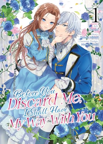 Before You Discard Me, I Shall Have My Way with You (Manga) Vol. 1 - Paperback