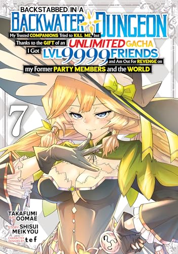 Backstabbed in a Backwater Dungeon: My Party Tried to Kill Me, But Thanks to an Infinite Gacha I Got LVL 9999 Friends and Am Out for Revenge (Manga) V - Paperback