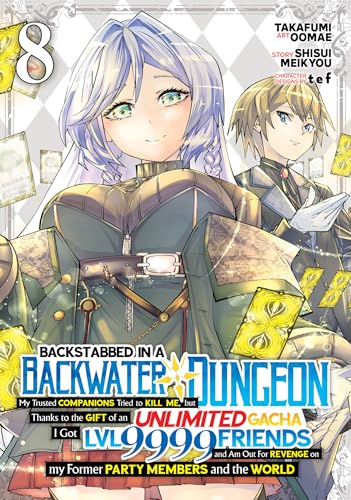 Backstabbed in a Backwater Dungeon: My Party Tried to Kill Me, But Thanks to an Infinite Gacha I Got LVL 9999 Friends and Am Out for Revenge (Manga) V - Paperback