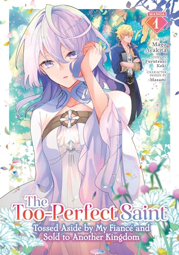 The Too-Perfect Saint: Tossed Aside by My FiancÃ© and Sold to Another Kingdom (Manga) Vol. 1 - Fuyutsuki Koki - Paperback                       