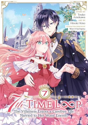 7th Time Loop: The Villainess Enjoys a Carefree Life Married to Her Worst Enemy! (Manga) Vol. 7 - Paperback