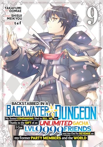 Backstabbed in a Backwater Dungeon: My Party Tried to Kill Me, But Thanks to an Infinite Gacha I Got LVL 9999 Friends and Am Out for Revenge (Manga) V - Paperback