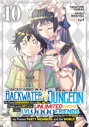 Backstabbed in a Backwater Dungeon: My Party Tried to Kill Me, But Thanks to an Infinite Gacha I Got LVL 9999 Friends and Am Out for Revenge (Manga) V - Paperback