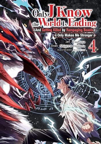 Only I Know the World Is Ending and Getting Killed by Rampaging Beasts Only Makes Me Stronger (Manga) Vol. 4 - Paperback